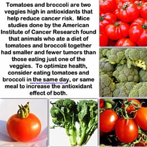 Eating tomatoes and broccoli together may help reduce cancer risk. Both vegetables are rich in antioxidants and phytochemicals that provide protective effects. Tomatoes contain lycopene, known for its potential to lower the risk of prostate cancer, while broccoli is high in sulforaphane, which may help combat various cancers by aiding detoxification processes and reducing inflammation. The combination of these nutrients can enhance the body’s ability to fight cancer. Incorporating them into meals—such as a salad or stir-fry—can be a delicious and health-promoting choice. Regular consumption of these foods is a proactive approach to overall health and cancer prevention.