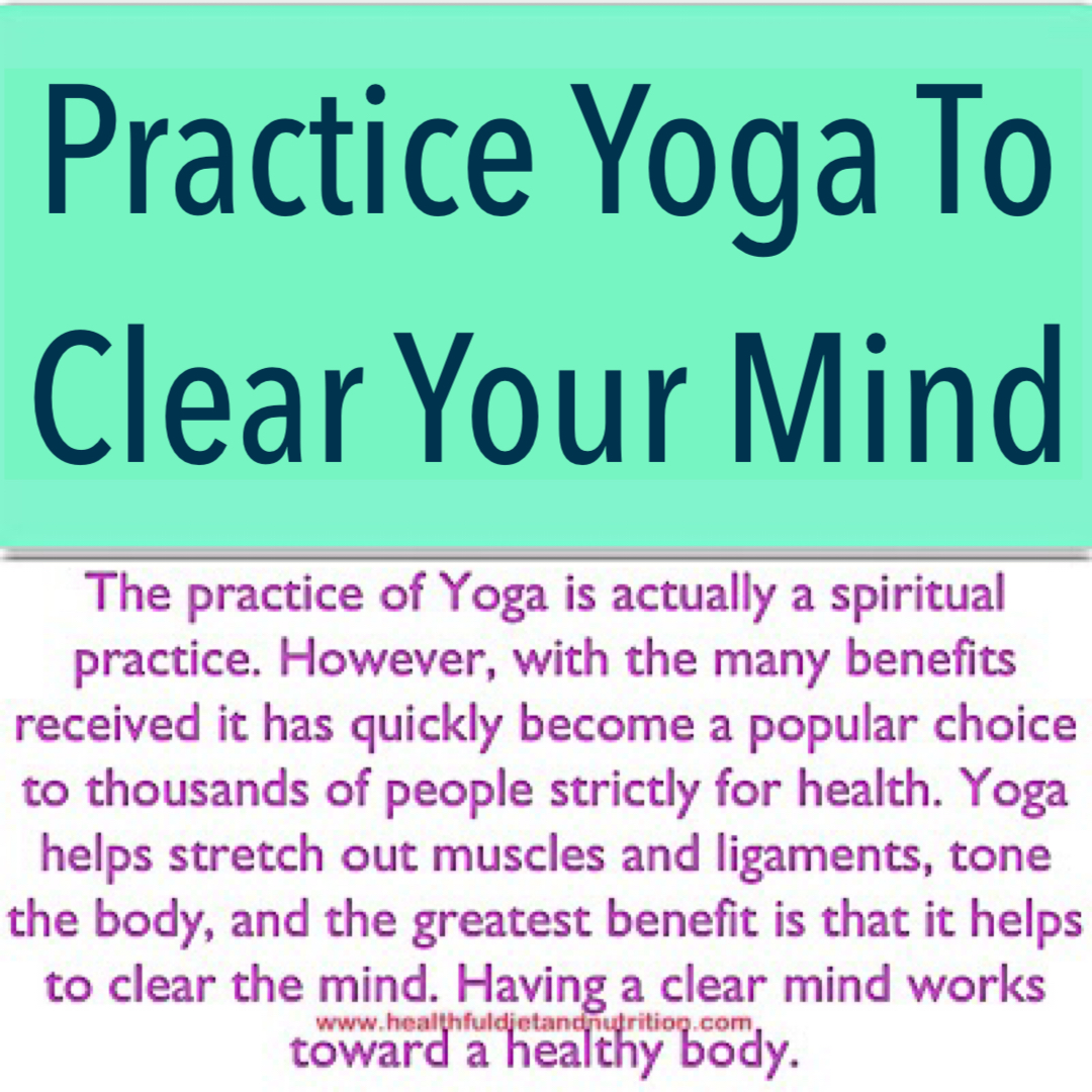 Practice Yoga To Clear Your Mind