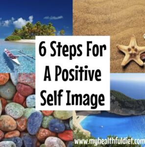 6 Steps For A Positive Self Image