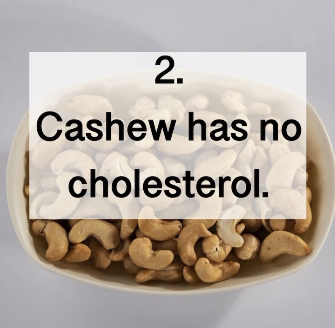 2. Cashew has no cholesterol.
