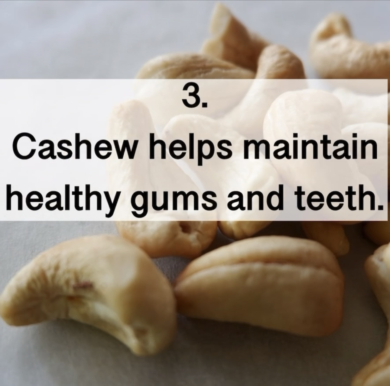3. Cashew helps maintain healthy gums and teeth.