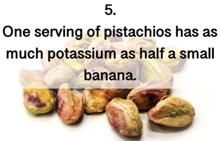 One serving of pistachios has as much potassium as half a small banana.5. 