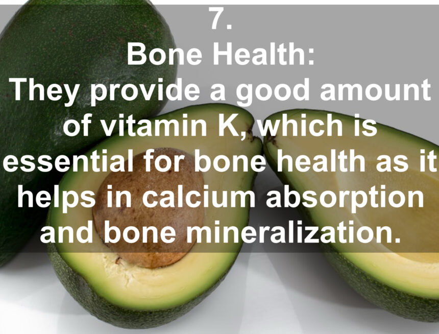 7. Bone Health: They provide a good amount of vitamin K, which is essential for bone health as it helps in calcium absorption and bone mineralization.