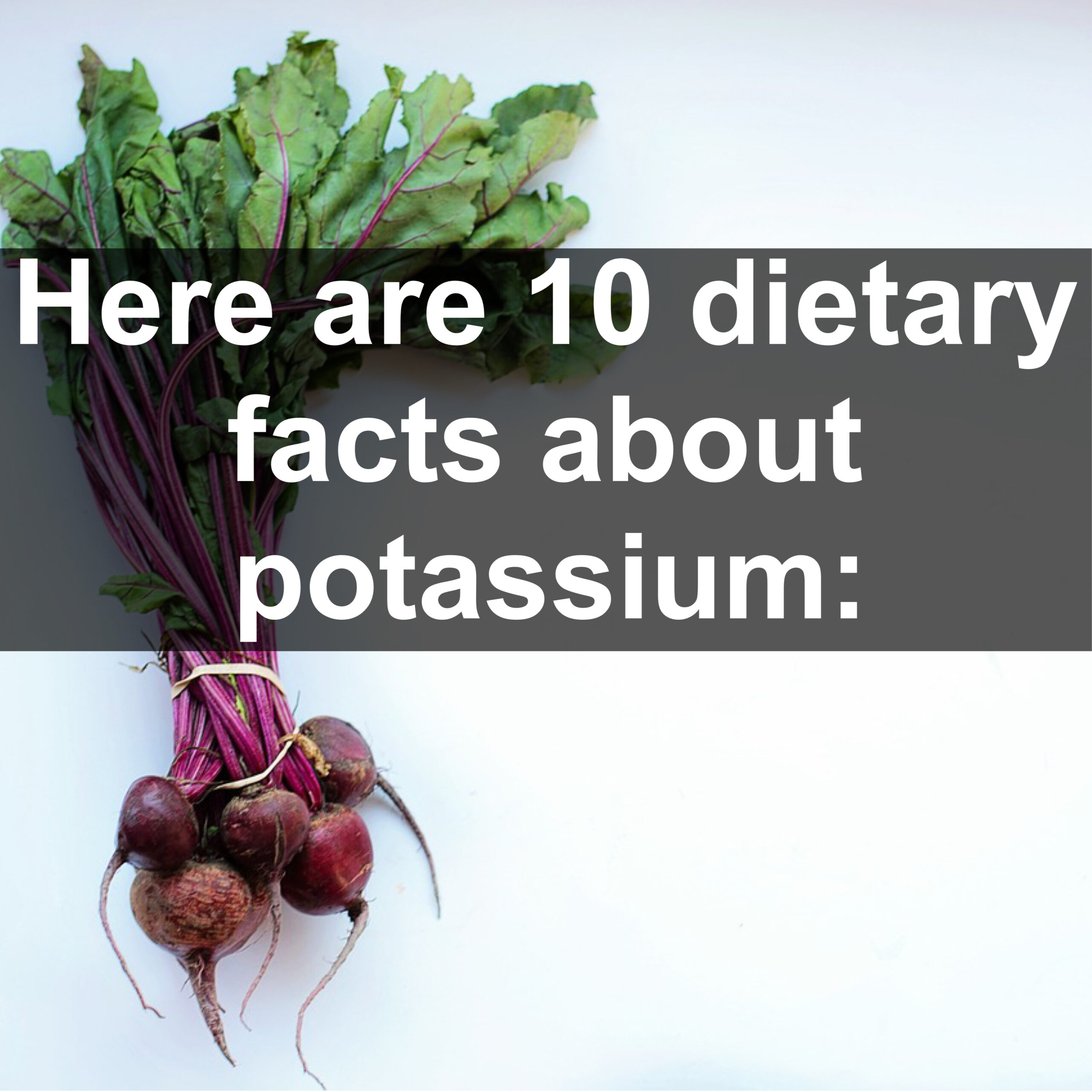 Here are 10 dietary facts about potassium: