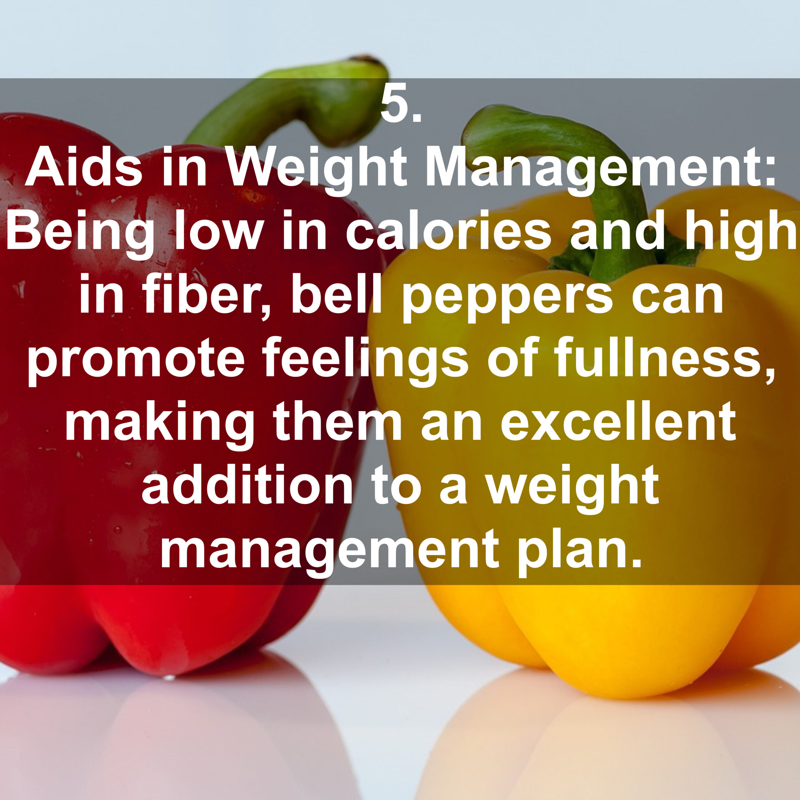 5. Aids in Weight Management: Being low in calories and high in fiber, bell peppers can promote feelings of fullness, making them an excellent addition to a weight management plan.