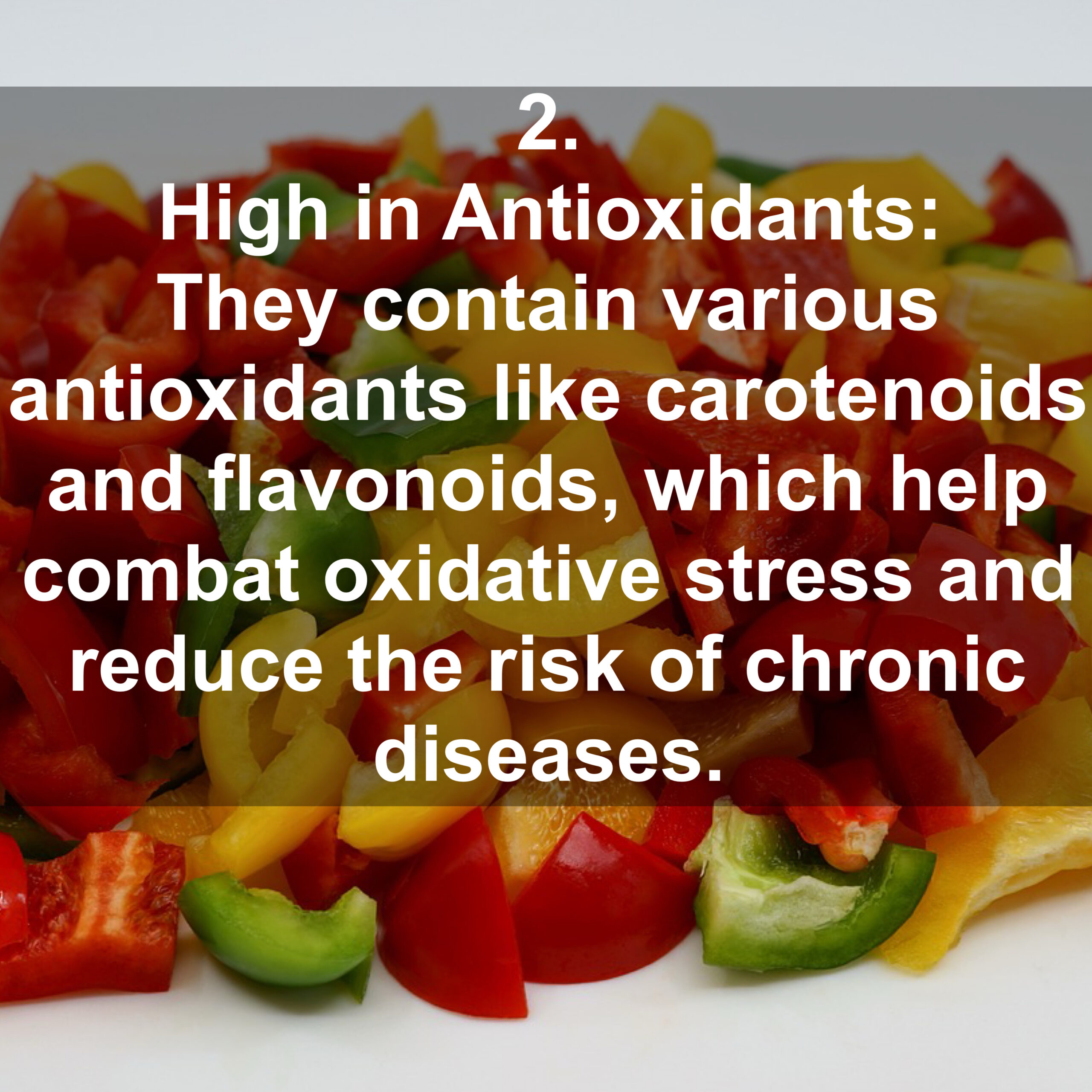 2. High in Antioxidants: They contain various antioxidants like carotenoids and flavonoids, which help combat oxidative stress and reduce the risk of chronic diseases.