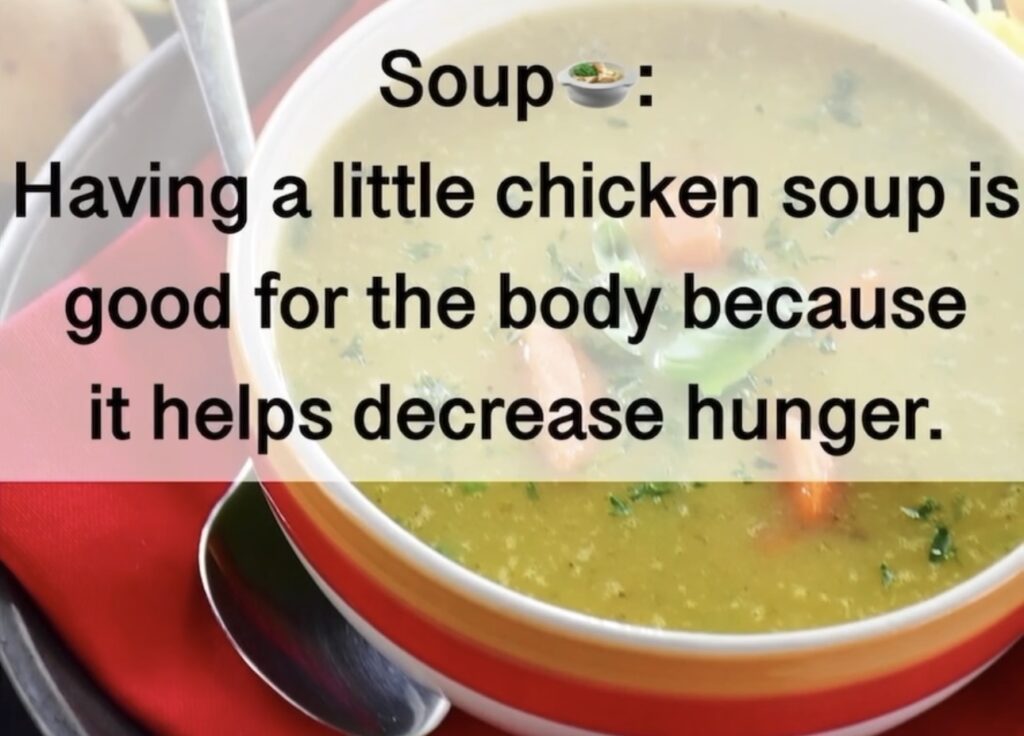 5. Soup Having a little chicken soup is good for the body because it helps decrease hunger.