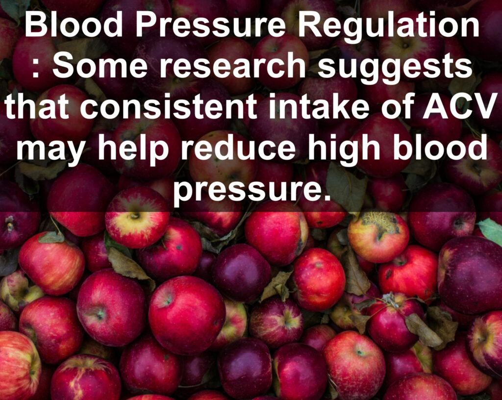 7. Blood Pressure Regulation : Some research suggests that consistent intake of ACV may help reduce high blood pressure.