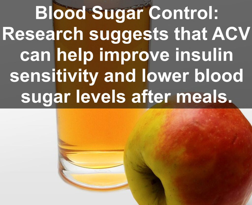 2. Blood Sugar Control: Research suggests that ACV can help improve insulin sensitivity and lower blood sugar levels after meals.