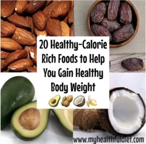 20 Healthy-Calorie Rich Foods to Help You Gain Healthy Body Weight