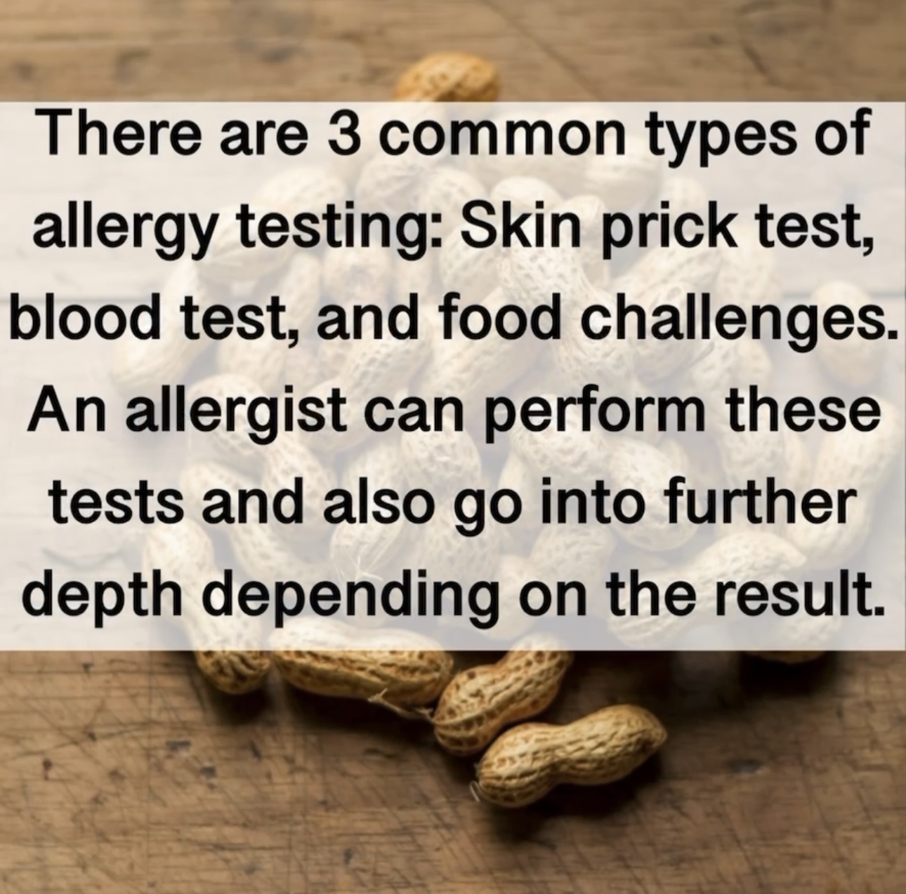 There are 3 common types of allergy testing: Skin prick test, blood test, and food challenges. An allergist can perform these tests and also go into further depth depending on the result.