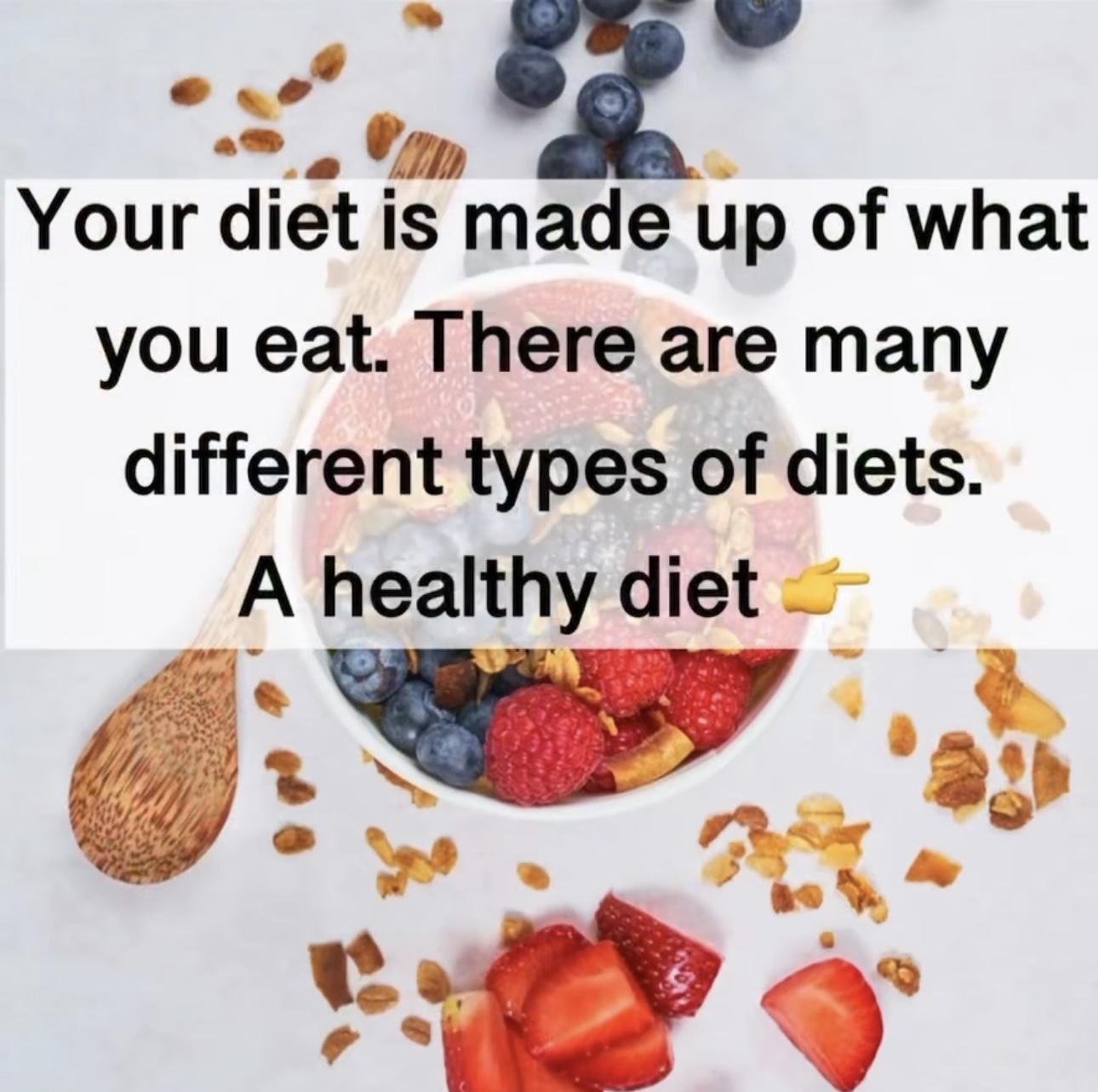 Your diet is made up of what you eat. There are many different types of diets. A healthy diet