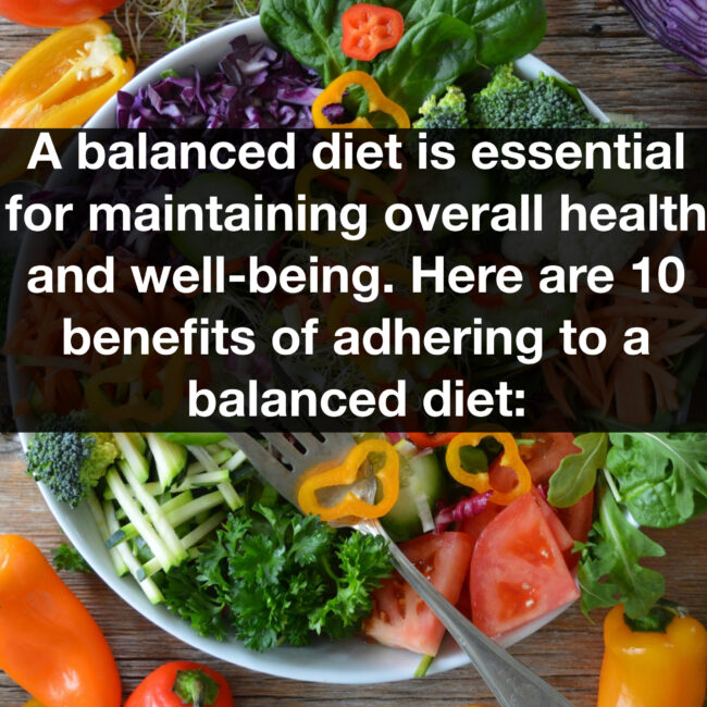 A balanced diet is essential for maintaining overall health and well-being. Here are 10 benefits of adhering to a balanced diet: