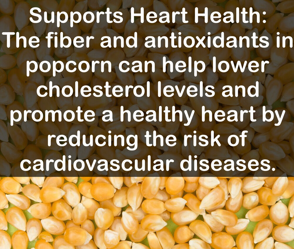 6. Supports Heart Health: The fiber and antioxidants in popcorn can help lower cholesterol levels and promote a healthy heart by reducing the risk of cardiovascular diseases.