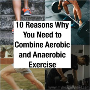 10 Reason Why You Need to Combine Aerobic and Anaerobic Exercise
