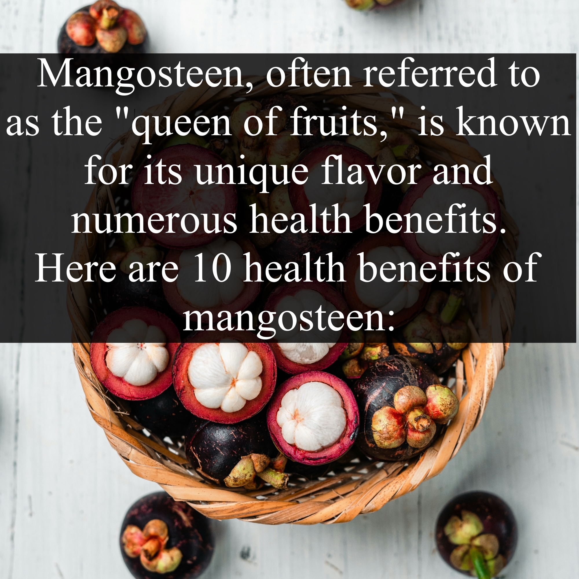 Mangosteen, often referred to as the "queen of fruits," is known for its unique flavor and numerous health benefits. Here are 10 health benefits of mangosteen: