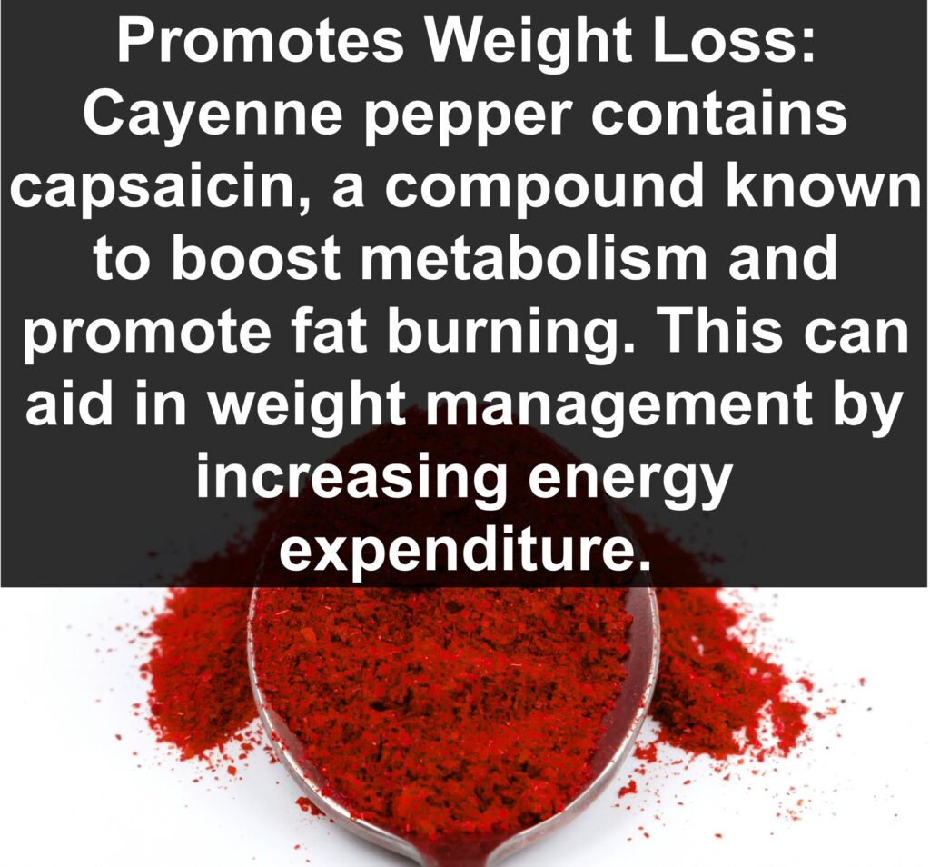 1. Promotes Weight Loss: Cayenne pepper contains capsaicin, a compound known to boost metabolism and promote fat burning. This can aid in weight management by increasing energy expenditure.