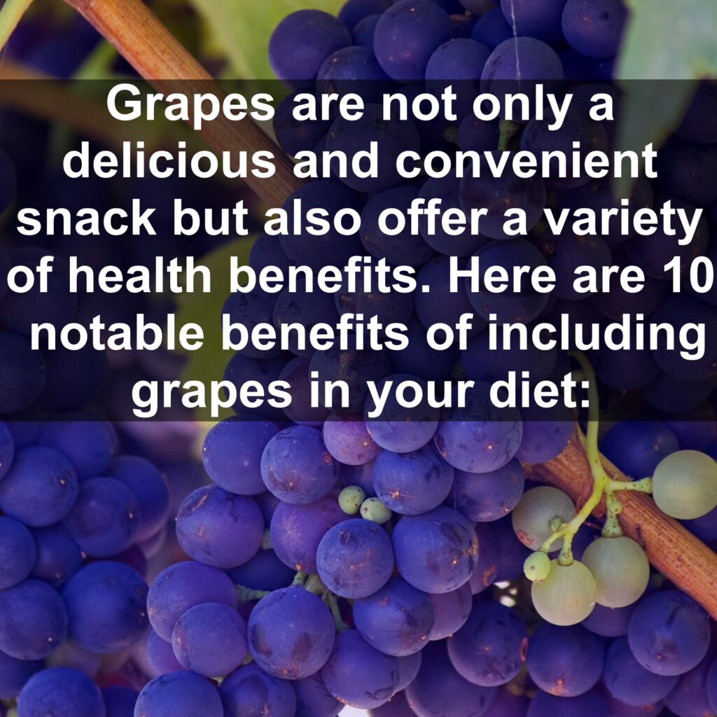 Grapes are not only a delicious and convenient snack but also offer a variety of health benefits. Here are ten notable benefits of including grapes in your diet: