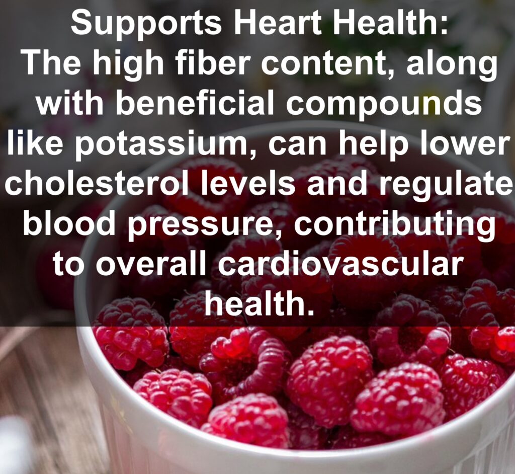 3. Supports Heart Health: The high fiber content, along with beneficial compounds like potassium, can help lower cholesterol levels and regulate blood pressure, contributing to overall cardiovascular health.