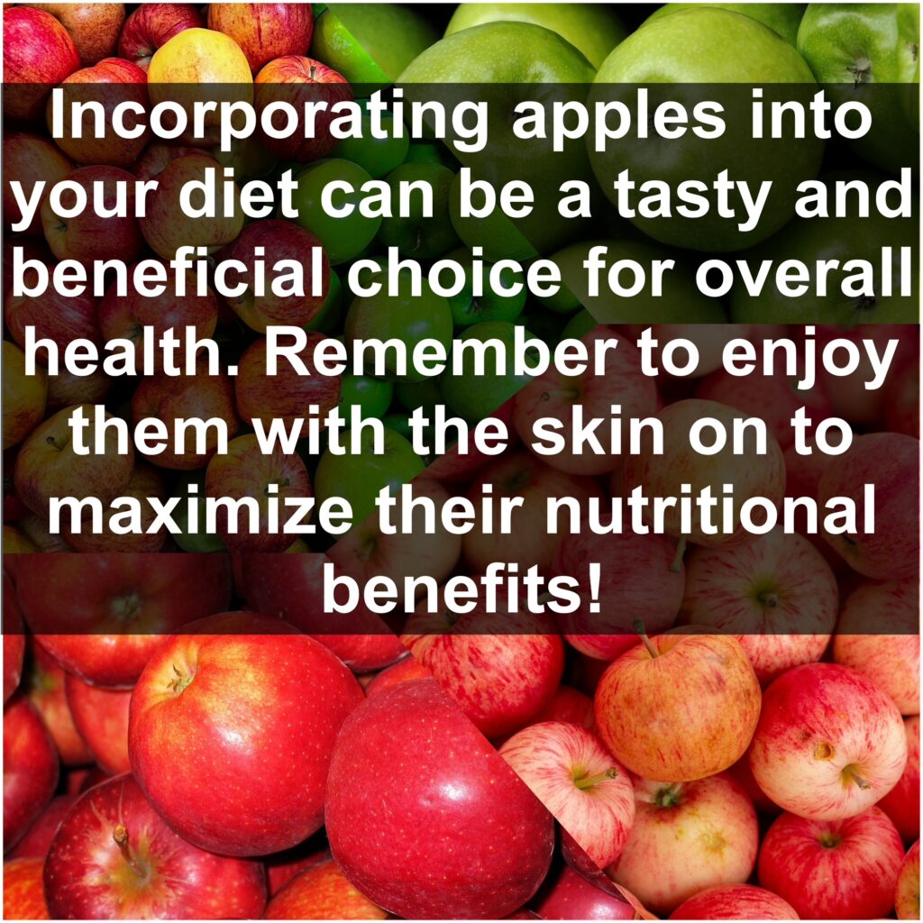 Incorporating apples into your diet can be a tasty and beneficial choice for overall health. Remember to enjoy them with the skin on to maximize their nutritional benefits!