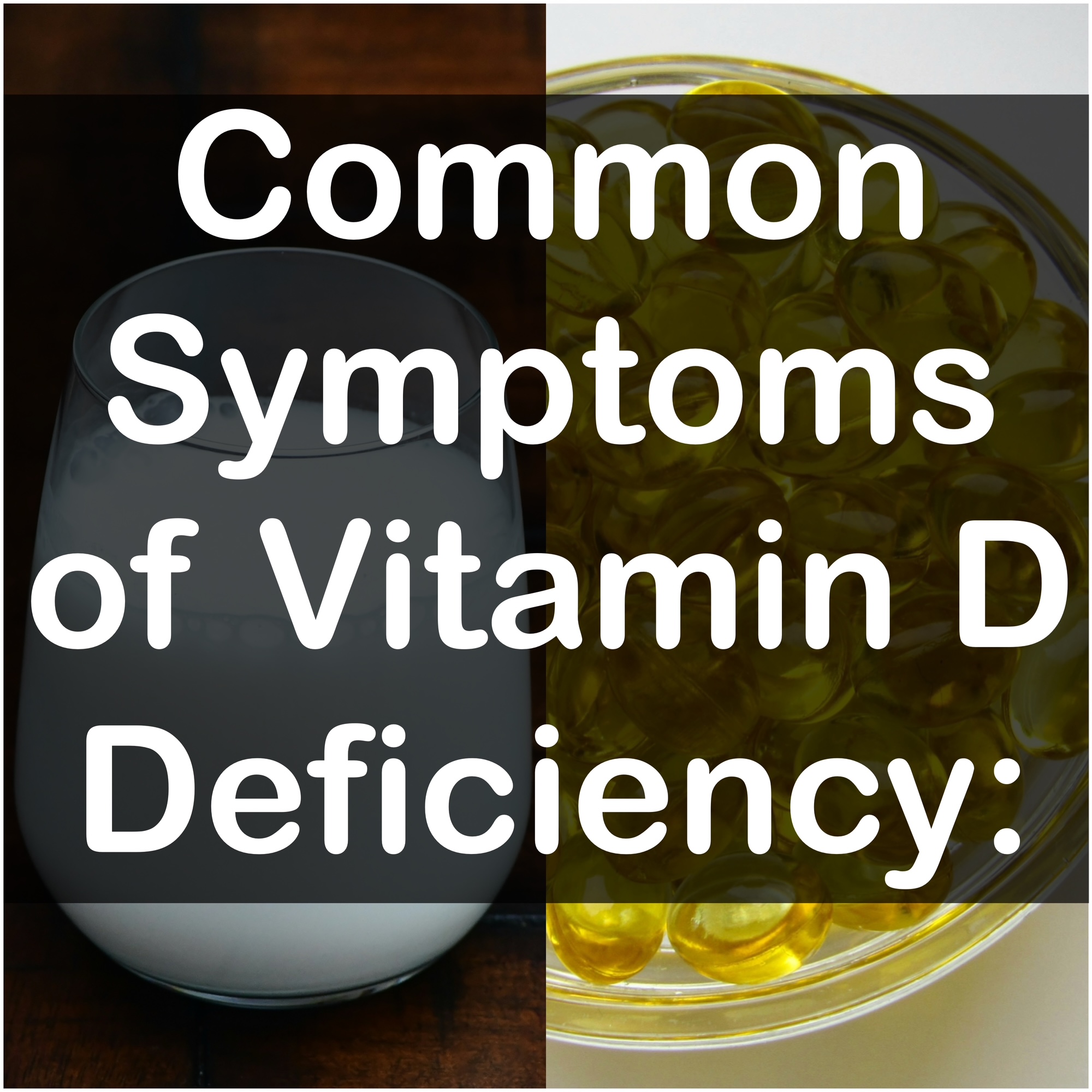 Common Symptoms of Vitamin D Deficiency: