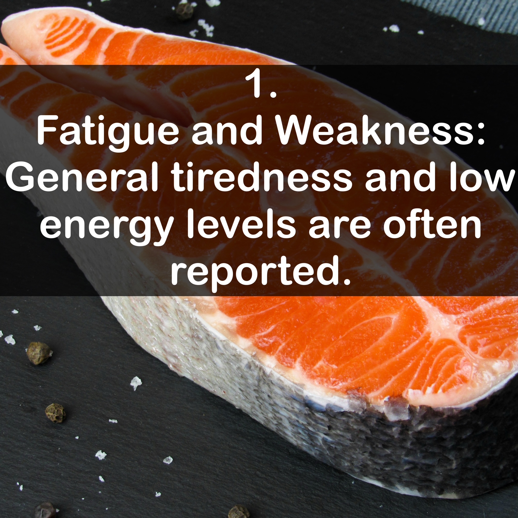 1. Fatigue and Weakness: General tiredness and low energy levels are often reported.