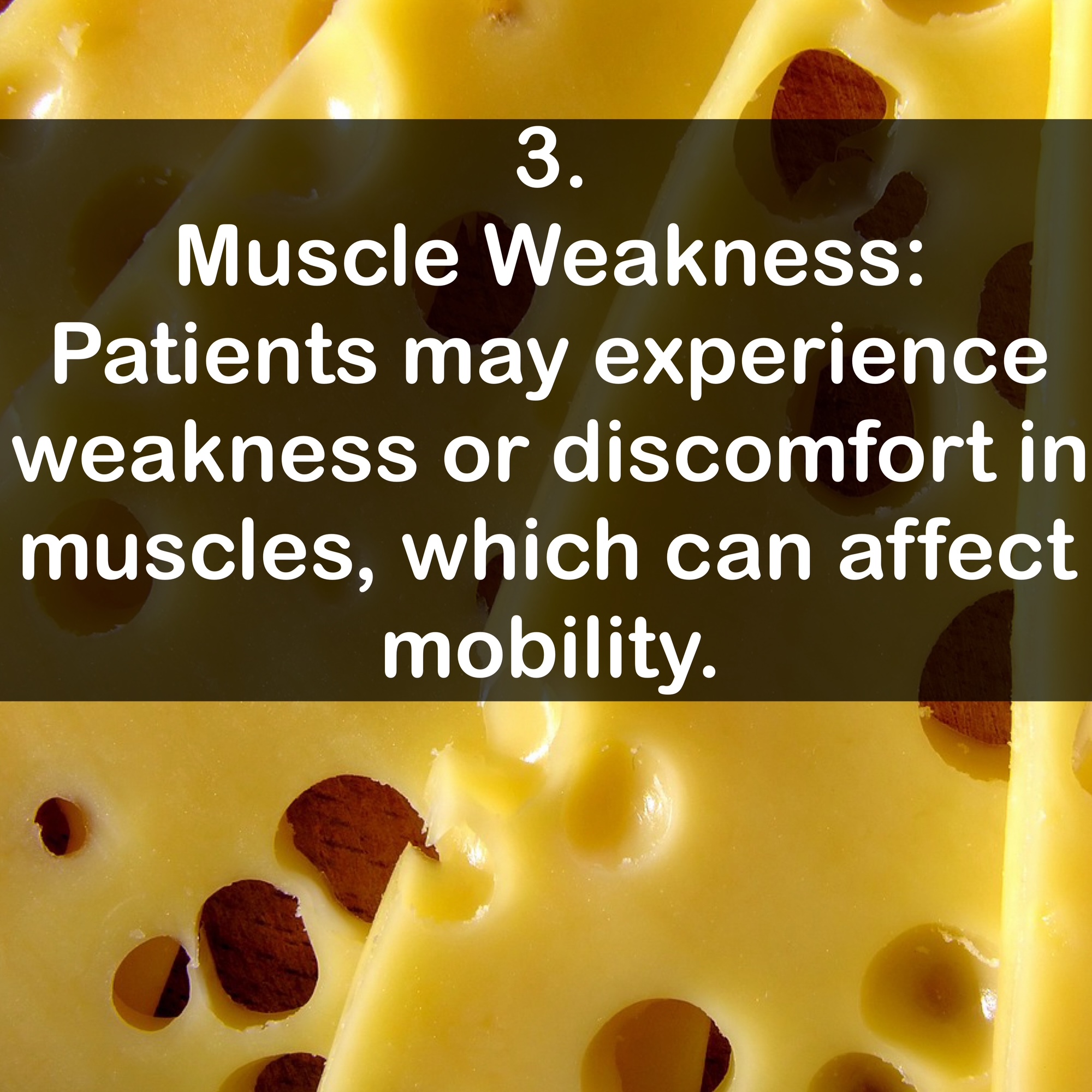 3. Muscle Weakness: Patients may experience weakness or discomfort in muscles, which can affect mobility.