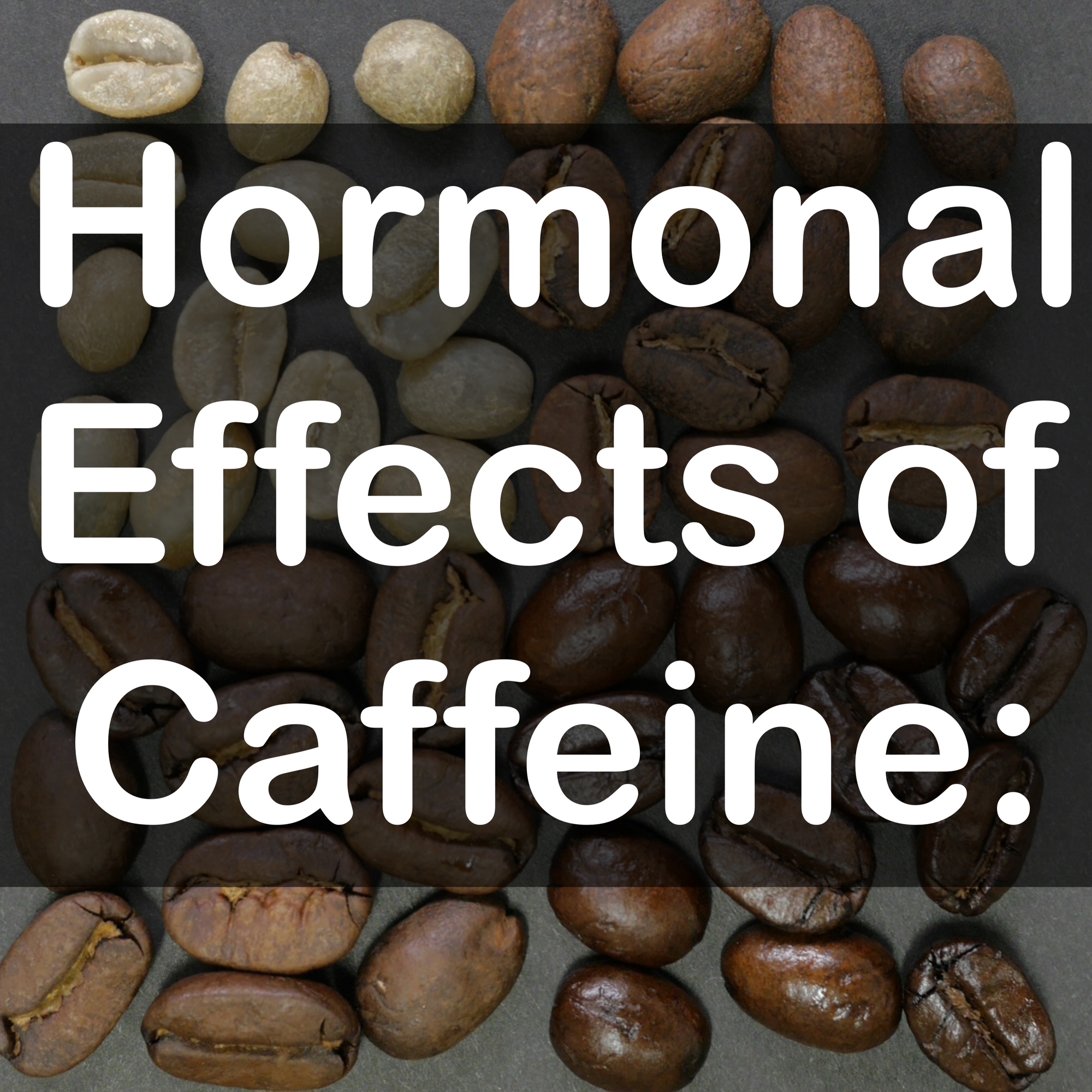 Hormonal Effects of Caffeine