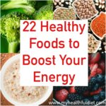 22 Healthy Foods to Boost Your Energy
