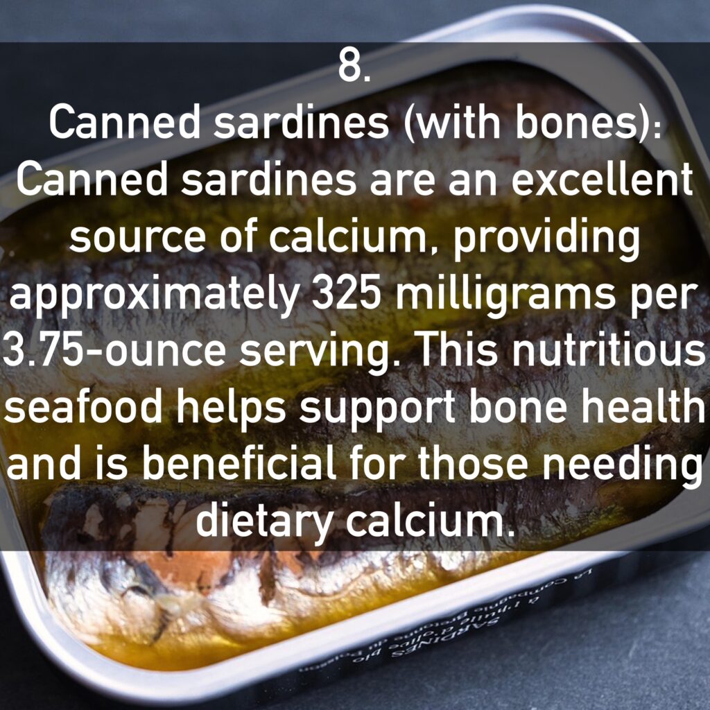 Canned sardines are an excellent source of calcium, providing approximately 325 milligrams per 3.75-ounce serving. This nutritious seafood helps support bone health and is beneficial for those needing dietary calcium.