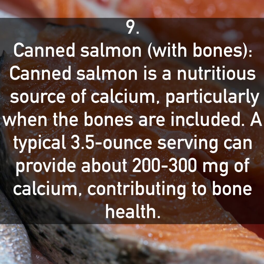 Canned salmon is a nutritious source of calcium, particularly when the bones are included. A typical 3.5-ounce serving can provide about 200-300 mg of calcium, contributing to bone health.