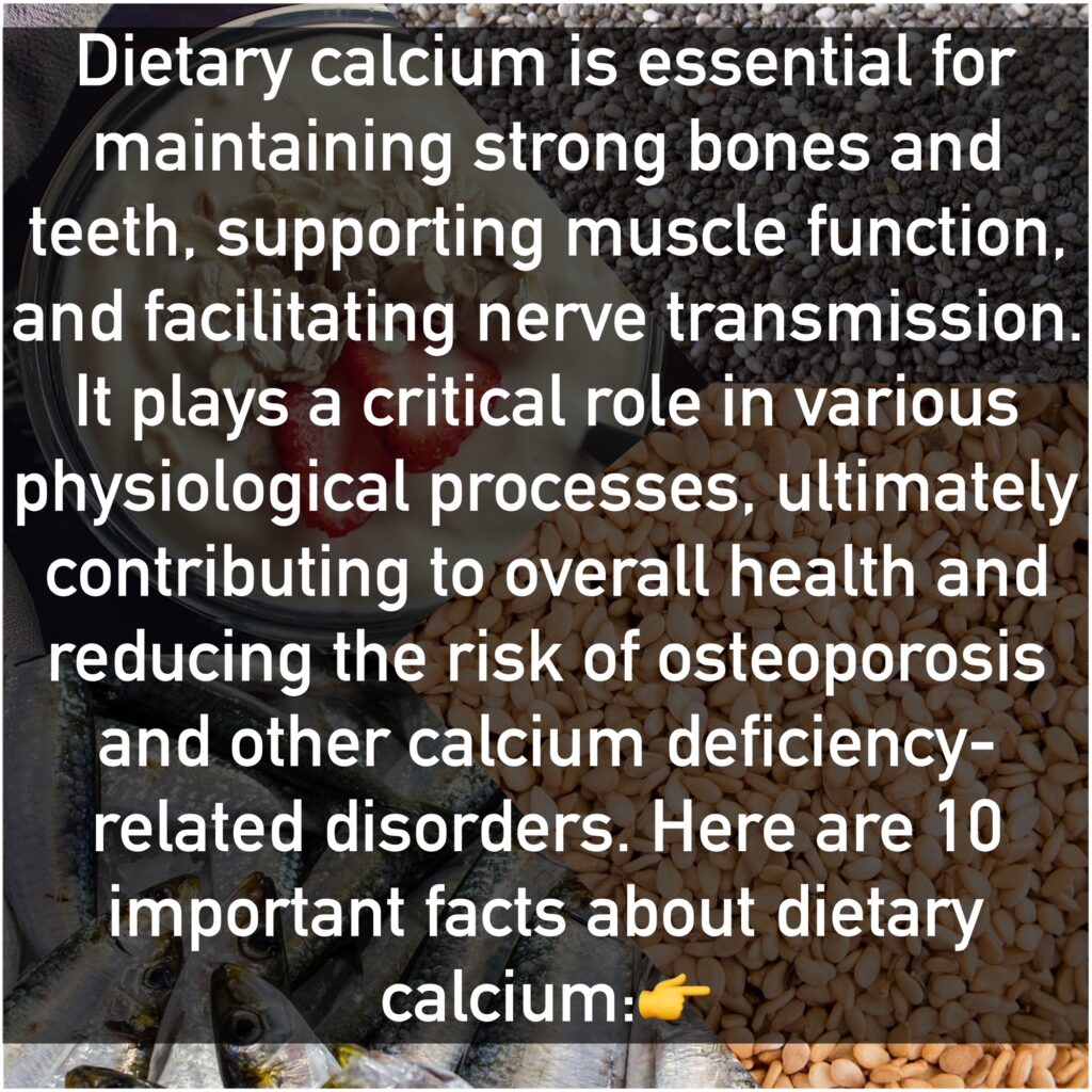 Dietary calcium is essential for maintaining strong bones and teeth, supporting muscle function, and facilitating nerve transmission. It plays a critical role in various physiological processes, ultimately contributing to overall health and reducing the risk of osteoporosis and other calcium deficiency-related disorders. Here are 10 important facts about dietary calcium: