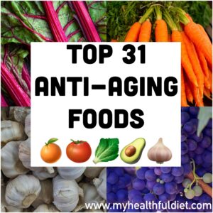 Top 31 Anti-Aging Foods