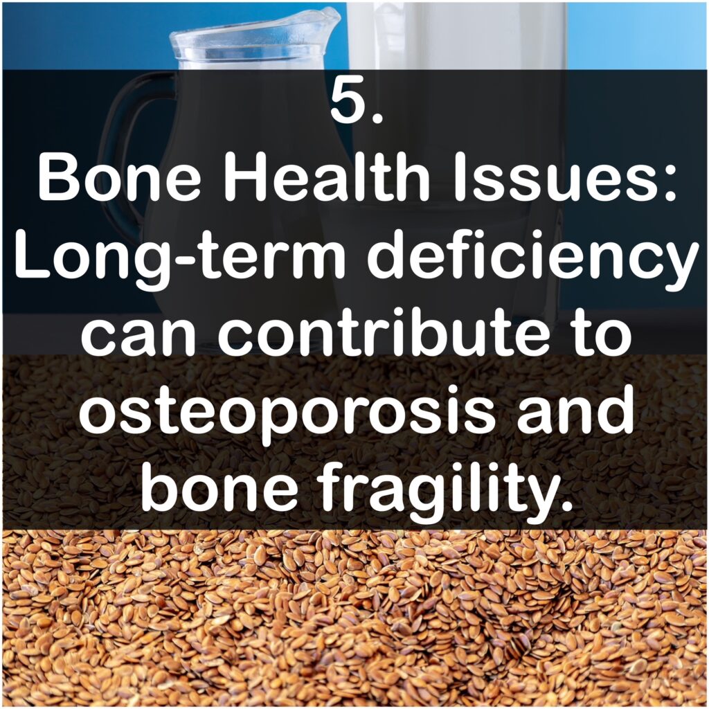 Bone Health Issues: Long-term deficiency can contribute to osteoporosis and bone fragility.