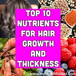 Top 10 Nutrients for Hair Growth and Thickness