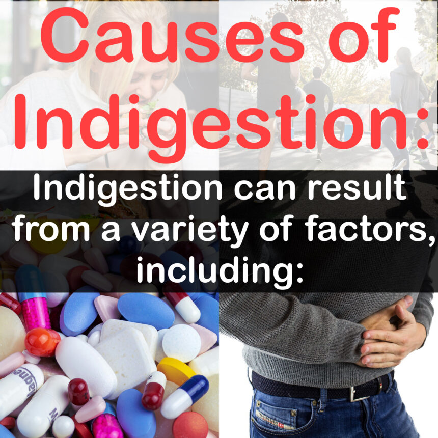 Causes of Indigestion: Indigestion can result from a variety of factors, including: