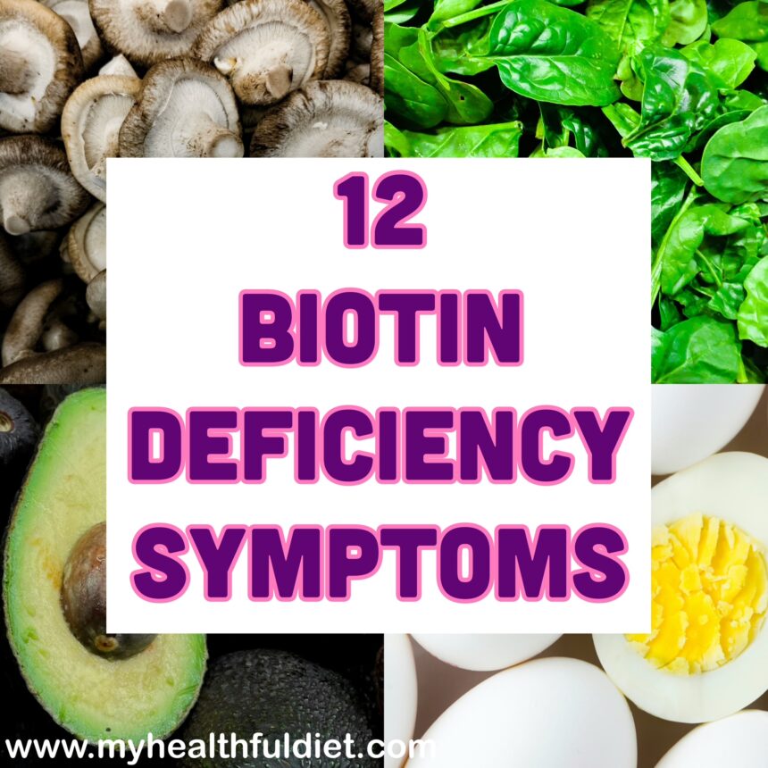 12 Biotin Deficiency Symptoms