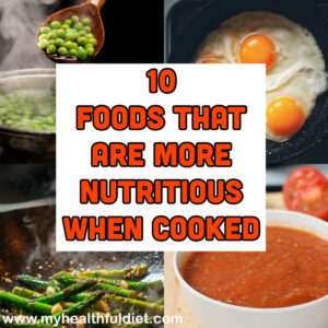 10 Foods that are more Nutritious when cooked