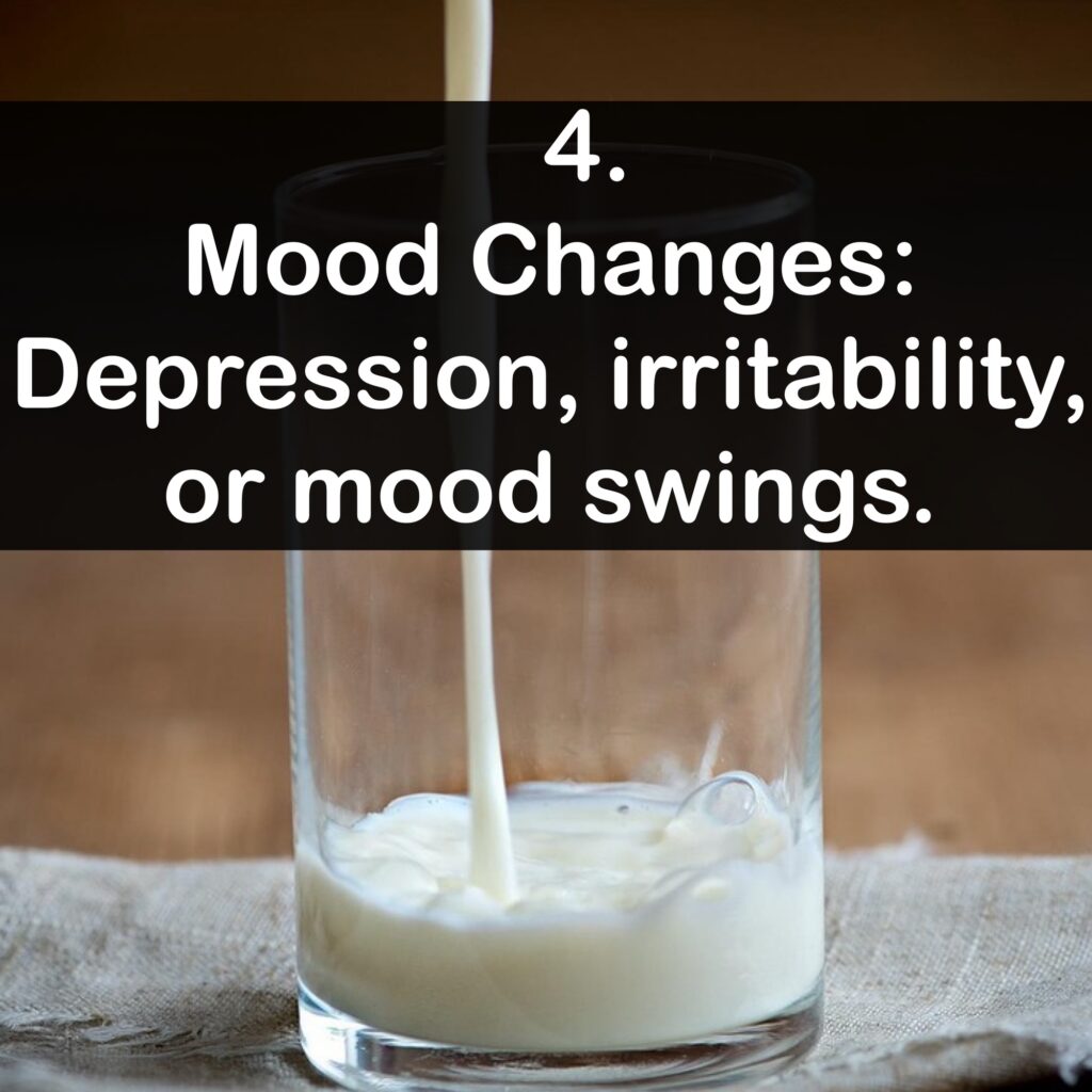 4. Mood Changes: Depression, irritability, or mood swings.