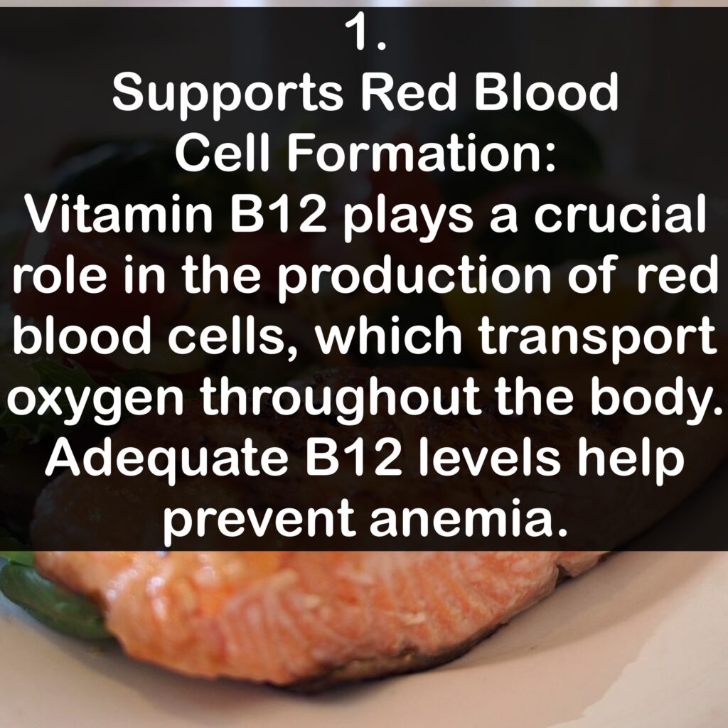 1. Supports Red Blood Cell Formation: Vitamin B12 plays a crucial role in the production of red blood cells, which transport oxygen throughout the body. Adequate B12 levels help prevent anemia.