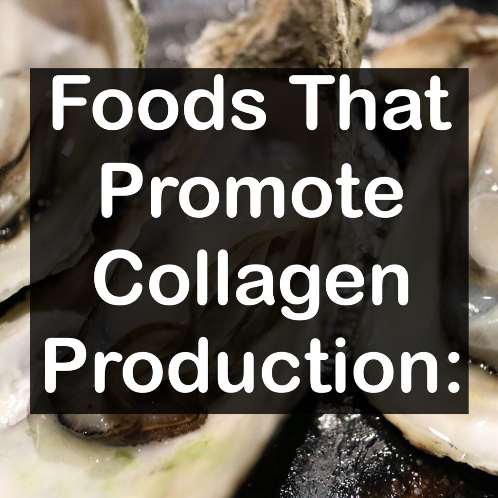 Foods That Promote Collagen Production