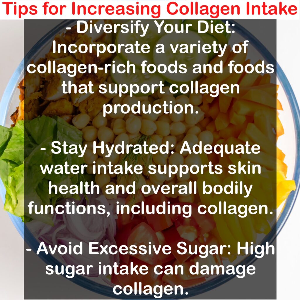 - Diversify Your Diet: Incorporate a variety of collagen-rich foods and foods that support collagen production. - Stay Hydrated: Adequate water intake supports skin health and overall bodily functions, including collagen. - Avoid Excessive Sugar: High sugar intake can damage collagen.