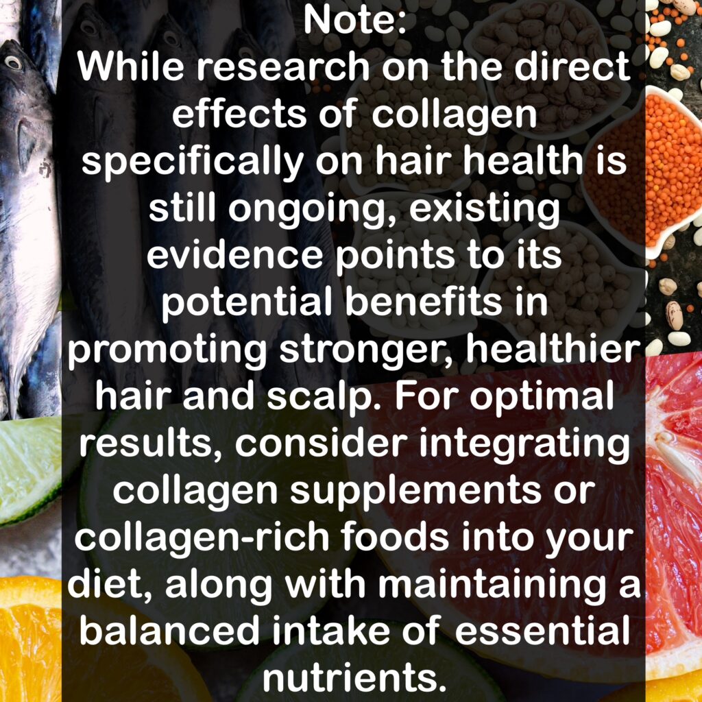 Note: While research on the direct effects of collagen specifically on hair health is still ongoing, existing evidence points to its potential benefits in promoting stronger, healthier hair and scalp. For optimal results, consider integrating collagen supplements or collagen-rich foods into your diet, along with maintaining a balanced intake of essential nutrients.
