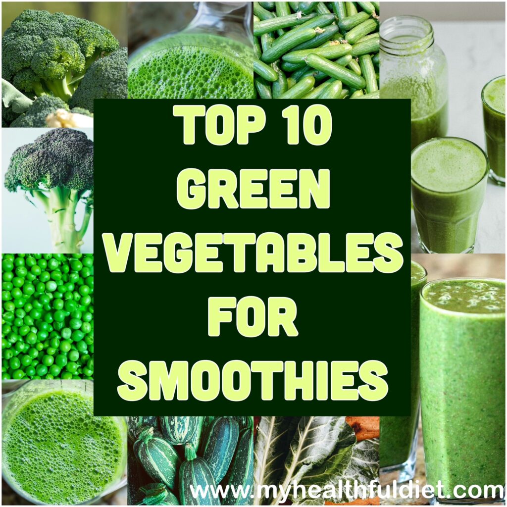Top 10 Green Vegetables for Smoothies