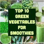 Top 10 Green Vegetables for Smoothies