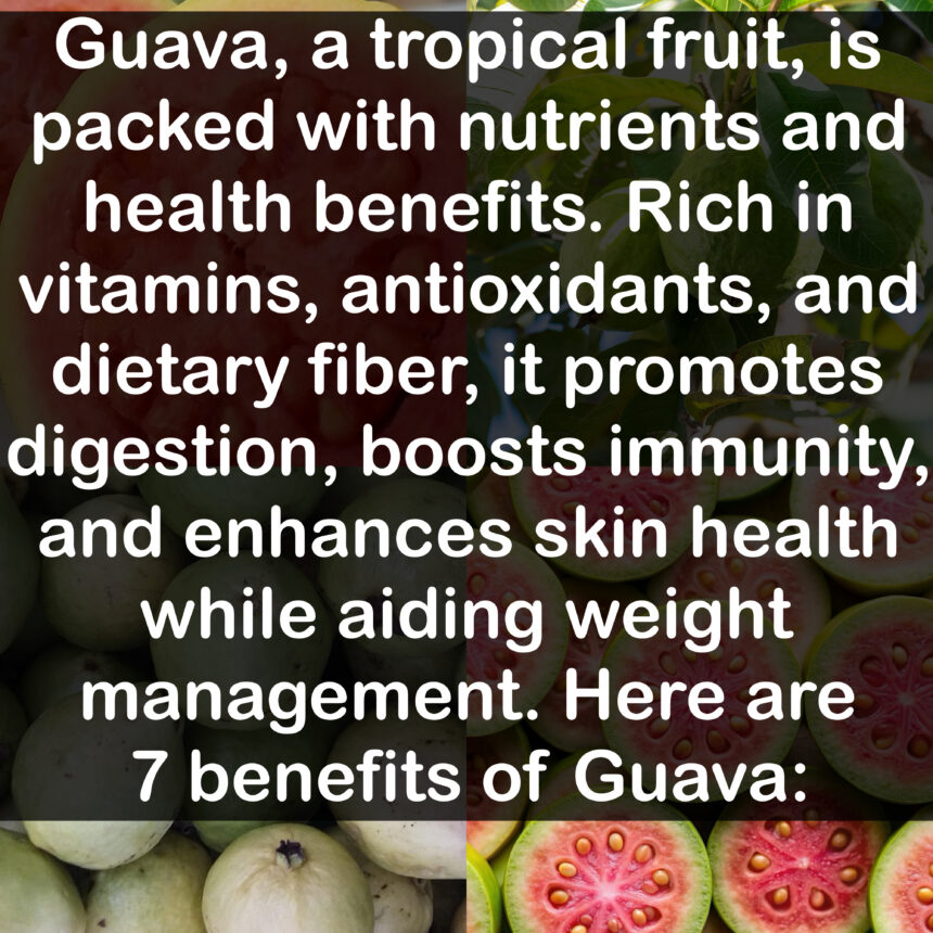 7 Benefits of Guava
