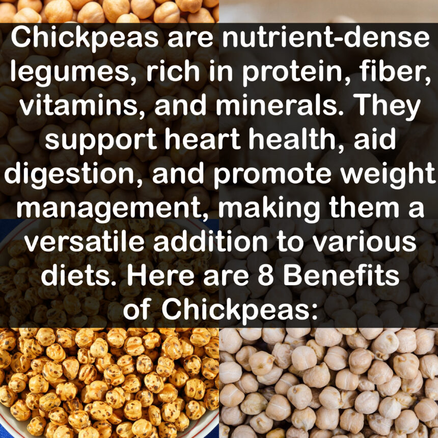 Chickpeas are nutrient-dense legumes, rich in protein, fiber, vitamins, and minerals. They support heart health, aid digestion, and promote weight management, making them a versatile addition to various diets. Here are 8 Benefits of Chickpeas: