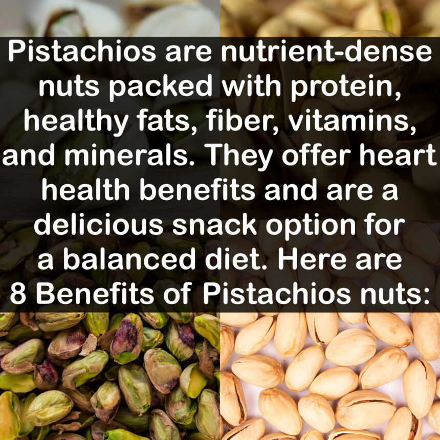 Pistachios are nutrient-dense nuts packed with protein, healthy fats, fiber, vitamins, and minerals. They offer heart health benefits and are a delicious snack option for a balanced diet. Here are 8 Benefits of Pistachios nuts:
