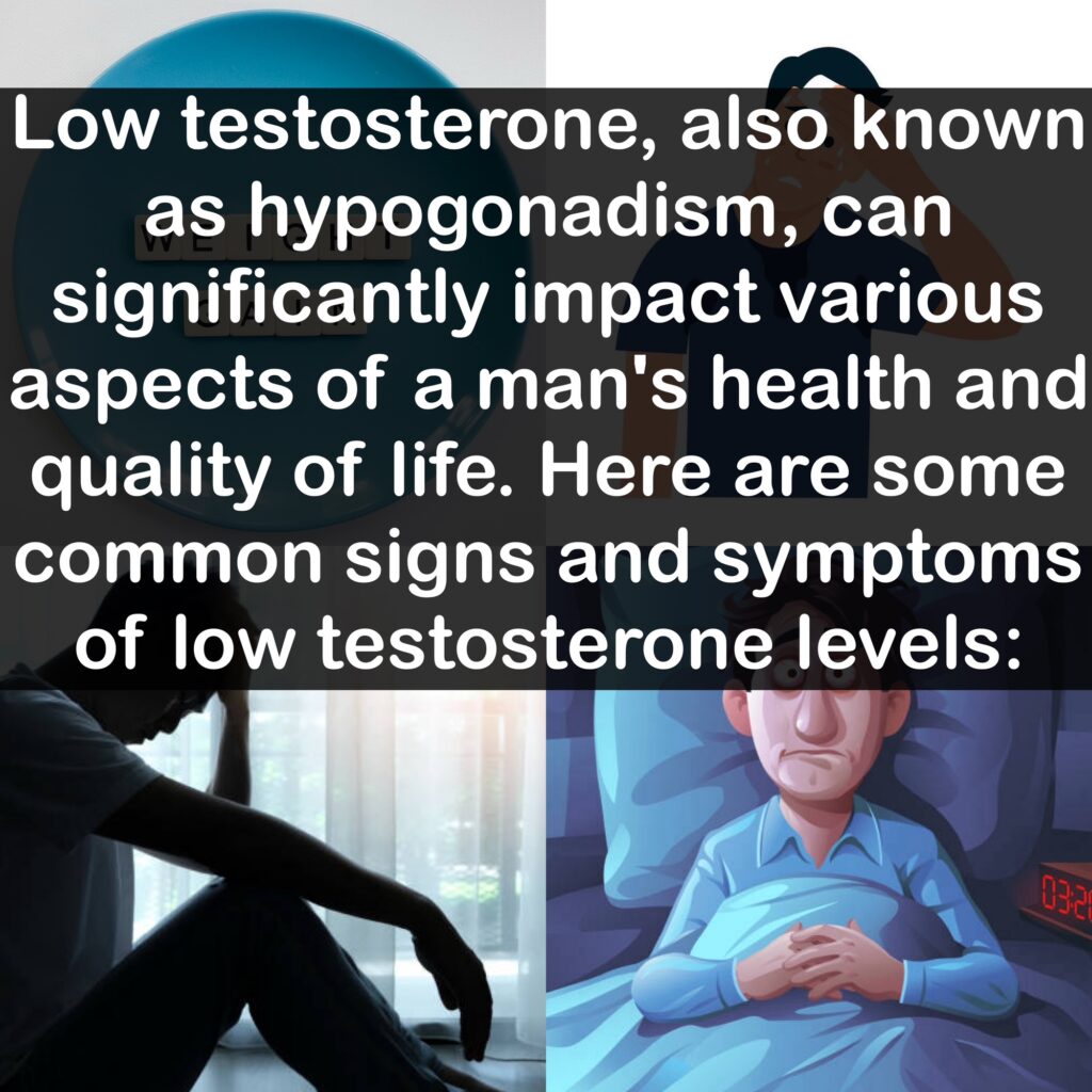 Low testosterone, also known as hypogonadism, can significantly impact various aspects of a man's health and quality of life. Here are some common signs and symptoms of low testosterone levels:
