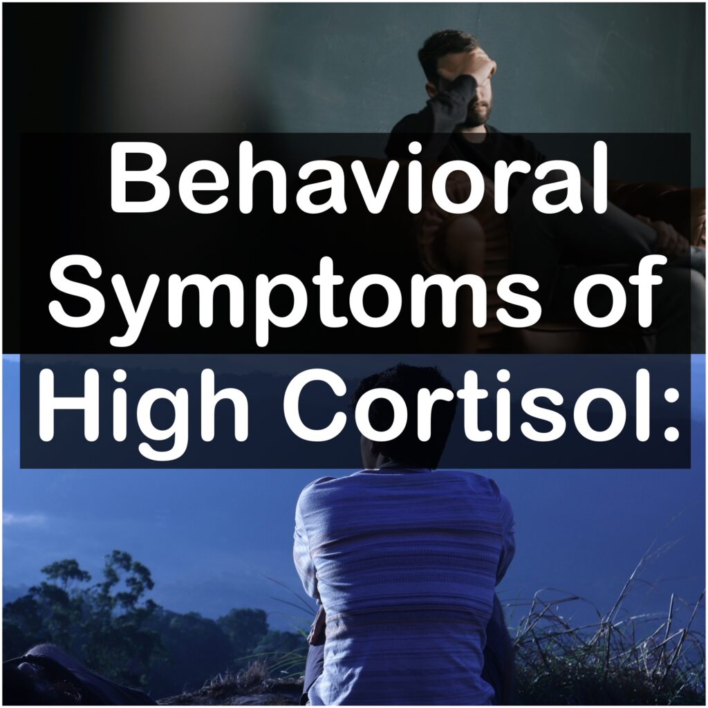 Behavioral Symptoms of High Cortisol